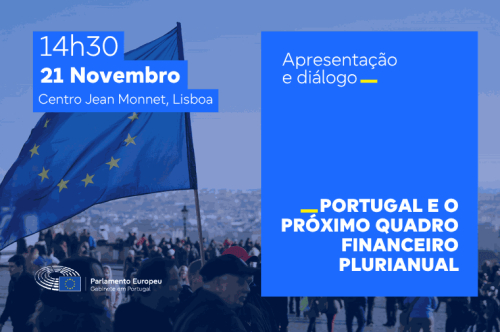 Apresentação e Diálogo: Portugal e o próximo Quadro Financeiro Plurianual Apresentação e Diálogo: Portugal e o próximo Quadro Financeiro Plurianual